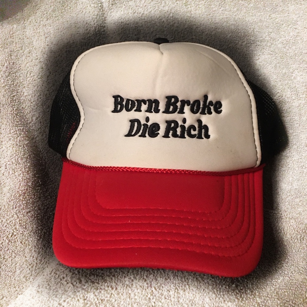 Born Broke Die Rich Trucker Hat